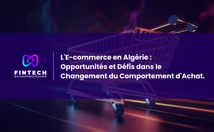  L’E-commerce en Algérie : Opportunités et Défis dans le Changement du Comportement d’Achat.